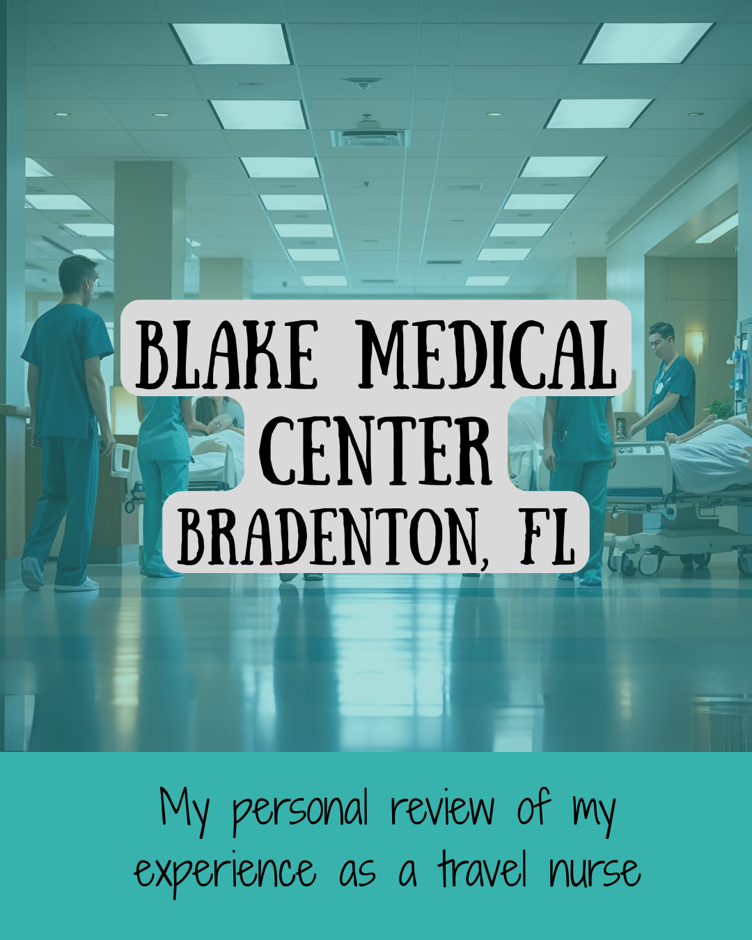 🏥 Travel Nurse Hospital Review: Blake Medical Center – Bradenton, FL
