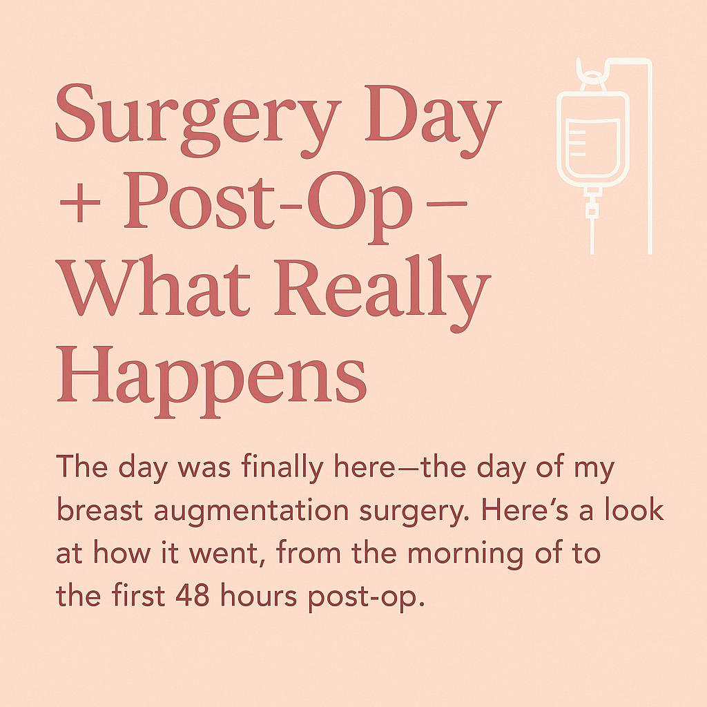 Surgery Day + Post-Op – What Really Happens